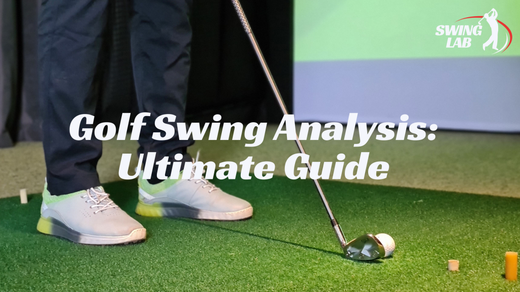 Golf Swing Analysis: Ultimate Guide